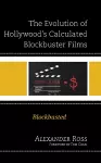 The Evolution of Hollywood's Calculated Blockbuster Films cover