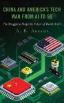 China and America’s Tech War from AI to 5G cover