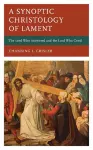 A Synoptic Christology of Lament cover