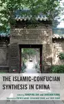 The Islamic-Confucian Synthesis in China cover