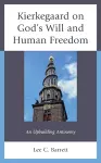 Kierkegaard on God’s Will and Human Freedom cover