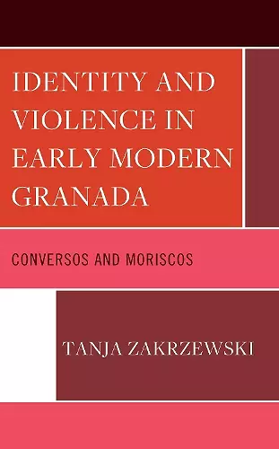 Identity and Violence in Early Modern Granada cover