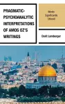 Pragmatic-Psychoanalytic Interpretations of Amos Oz's Writings cover