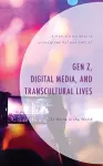 Gen Z, Digital Media, and Transcultural Lives cover