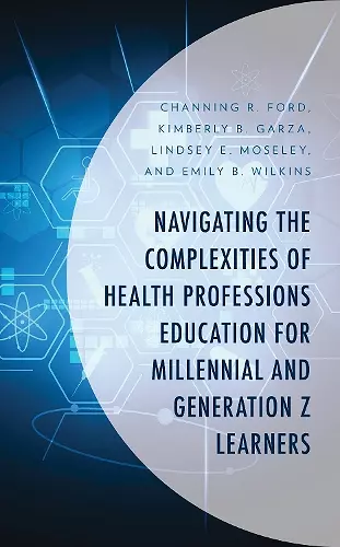 Navigating the Complexities of Health Professions Education for Millennial and Generation Z Learners cover