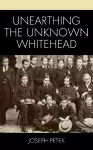 Unearthing the Unknown Whitehead cover