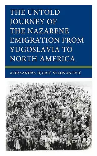 The Untold Journey of the Nazarene Emigration from Yugoslavia to North America cover