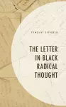 The Letter in Black Radical Thought cover