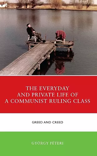 The Everyday and Private Life of a Communist Ruling Class cover