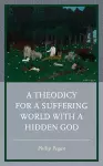 A Theodicy for a Suffering World with a Hidden God cover