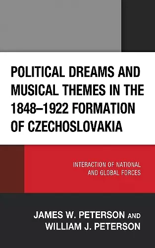 Political Dreams and Musical Themes in the 1848–1922 Formation of Czechoslovakia cover