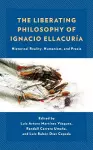 The Liberating Philosophy of Ignacio Ellacuría cover