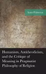 Humanism, Antitheodicism, and the Critique of Meaning in Pragmatist Philosophy of Religion cover