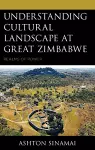 Understanding Cultural Landscape at Great Zimbabwe cover