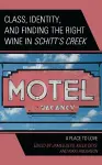 Class, Identity, and Finding the Right Wine in Schitt’s Creek cover