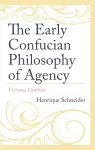 The Early Confucian Philosophy of Agency cover