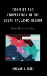 Conflict and Cooperation in the South Caucasus Region cover