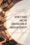 Disney Parks and the Construction of American Identity cover