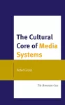 The Cultural Core of Media Systems cover