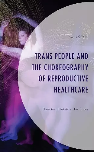 Trans People and the Choreography of Reproductive Healthcare cover