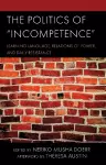 The Politics of Incompetence cover