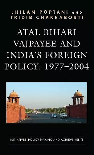 Atal Bihari Vajpayee and India’s Foreign Policy: 1977-2004 cover