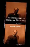 The Dialectic of Herbert Marcuse cover