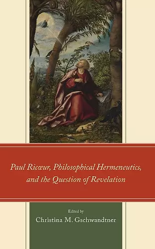 Paul Ricœur, Philosophical Hermeneutics, and the Question of Revelation cover