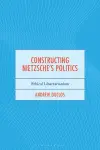 Constructing Nietzsche's Politics cover