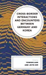 Cross-border Interactions and Encounters between Germany and Korea cover