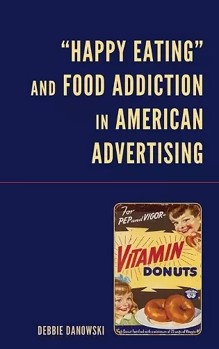 “Happy Eating” and Food Addiction in American Advertising cover