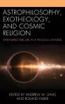 Astrophilosophy, Exotheology, and Cosmic Religion cover
