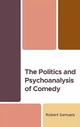 The Politics and Psychoanalysis of Comedy cover