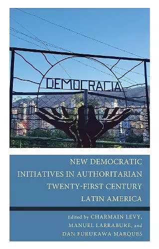 New Democratic Initiatives in Authoritarian Twenty-First Century Latin America cover