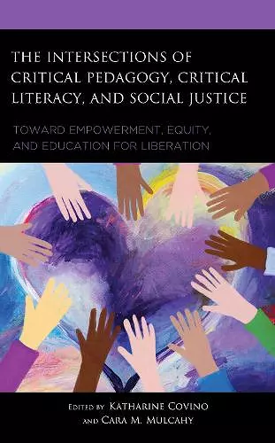 The Intersections of Critical Pedagogy, Critical Literacy, and Social Justice cover