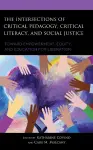 The Intersections of Critical Pedagogy, Critical Literacy, and Social Justice cover