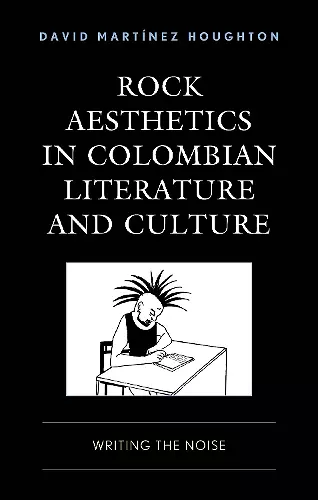 Rock Aesthetics in Colombian Literature and Culture cover