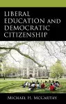 Liberal Education and Democratic Citizenship cover