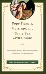 Pope Francis, Marriage, and Same-Sex Civil Unions cover