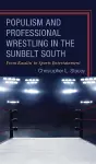 Populism and Professional Wrestling in the Sunbelt South cover