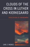 Clouds of the Cross in Luther and Kierkegaard cover