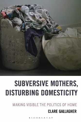 Subversive Mothers, Disturbing Domesticity cover