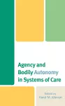 Agency and Bodily Autonomy in Systems of Care cover