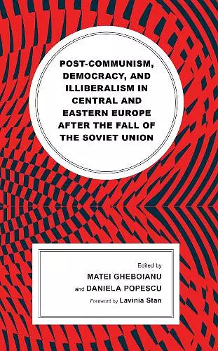 Post-communism, Democracy, and Illiberalism in Central and Eastern Europe after the fall of the Soviet Union cover