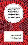 Post-communism, Democracy, and Illiberalism in Central and Eastern Europe after the fall of the Soviet Union cover