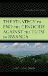 The Strategy to End the Genocide against the Tutsi in Rwanda cover