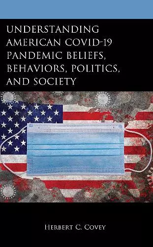 Understanding American COVID-19 Pandemic Beliefs, Behaviors, Politics, and Society cover
