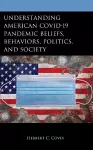 Understanding American COVID-19 Pandemic Beliefs, Behaviors, Politics, and Society cover