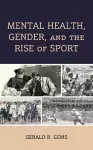 Mental Health, Gender, and the Rise of Sport cover