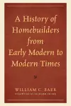A History of Homebuilders from Early Modern to Modern Times cover